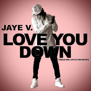 Love You Down (feat. Chelle Nae & Stylz the Artiste)
