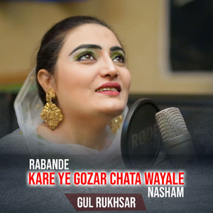Rabande Kare Ye Gozar Chata Wayale Nasham