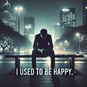 I used to be happy