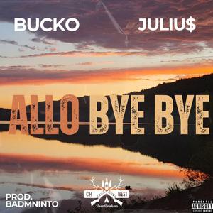 Allo Bye Bye (feat. JULIU$ & Badmninto)