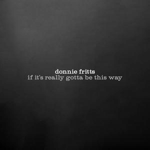 If It's Really Got to Be This Way