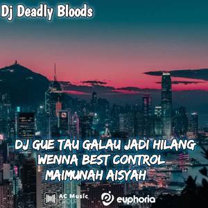 Dj Gue Tau Galau Jadi Hilang X Wenna Best Control X Maimunah Aisyah