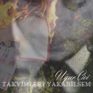 Takvimleri Yakabilsem