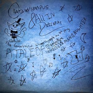 Catawampus and All In Disarray: The Greebleblot Schmeeblegorph Jenkins the IV Story; A Tale of Misadventure, Hijinks, and Vehicular Manslaughter