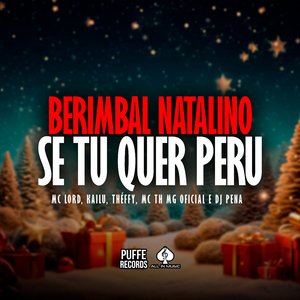 Berimbal Natalino Se Tu Quer Peru (feat. MC KAILU & Théffy)