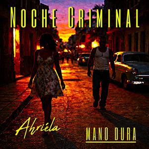 Noche Criminal (feat. Mano Dura)