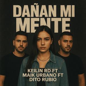 Dañan Mi Mente (feat. Keilin RD & Maik Ubano)