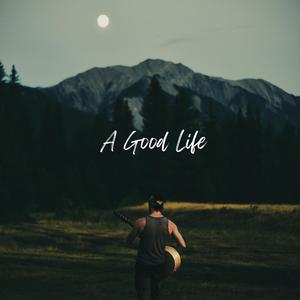A Good Life
