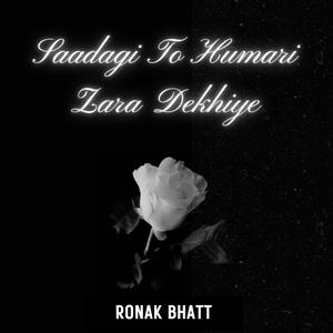 Saadagi To Humari Zara Dekhiye