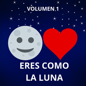 Eres Como la Luna, Vol. 1