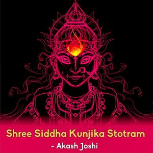 Shree Siddha Kunjika Stotram
