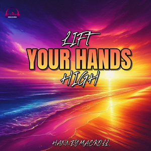 LIFT YOUR HANDS HIGH