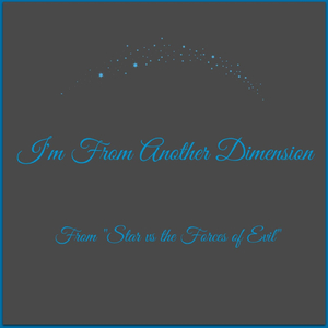 I'm from Another Dimension (From "Star vs the Forces of Evil")