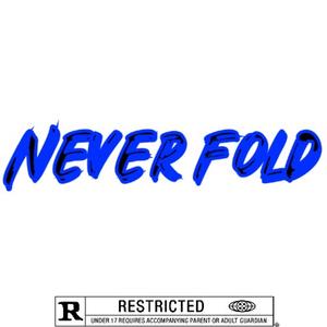 Never fold