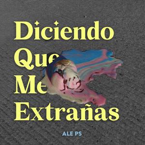 Diciendo Que Me Extrañas