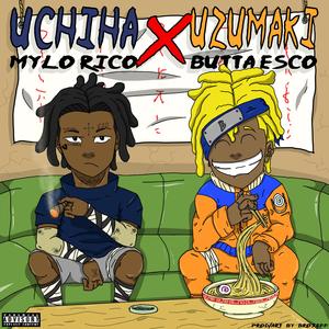 Uchiha x Uzumaki (feat. Mylo Rico & Butta Esco)