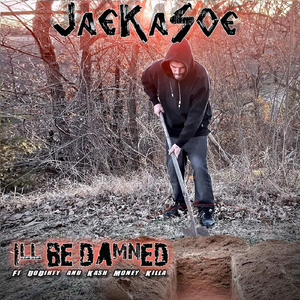 I'll Be Damned (feat. Do Dirty & Kash Money Killa)