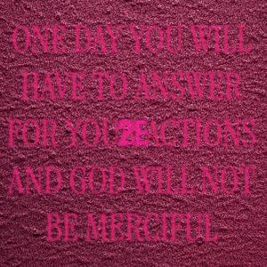 (2E) One Day You Will Have To Answer For Your Actions And God Will Not Be Merciful