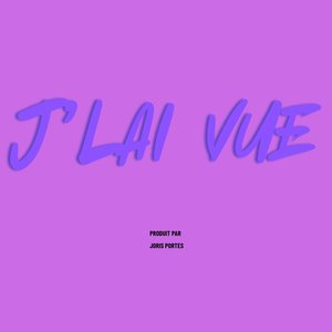 J'lai vue