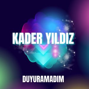 Duyuramadım