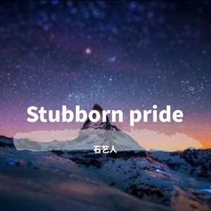 Stubborn pride