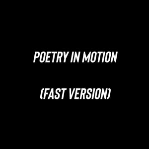 Poetry In Motion (Fast Version)