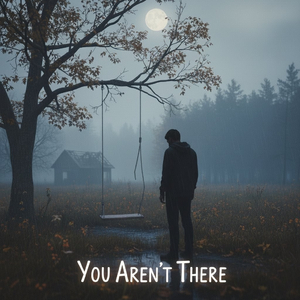 You Aren't There