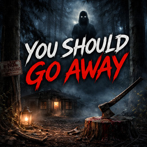 You Should Go Away