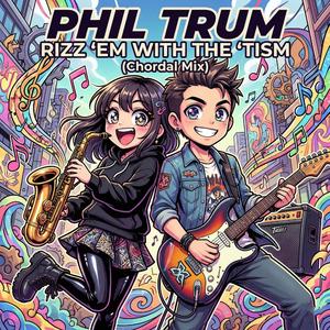 Rizz 'em with the 'tism (Chordal Mix)