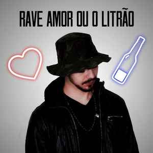 Rave Amor Ou O Litrão