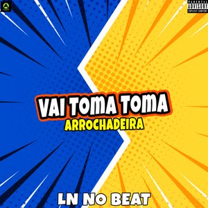 Vai Toma Toma - Arrochadeira