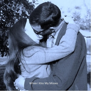 When I Kiss My Misses