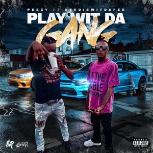 PLAY WIT DA GXNG (feat. $R Peezy)