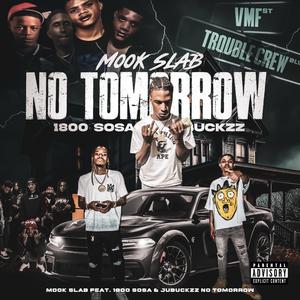 No Tomorrow (feat. 1800 Sosa & JuBuckzz)