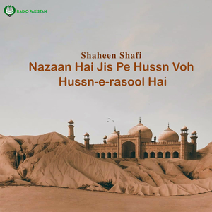 Nazaan Hai Jis Pe Hussn Voh Hussn-E-Rasool Hai