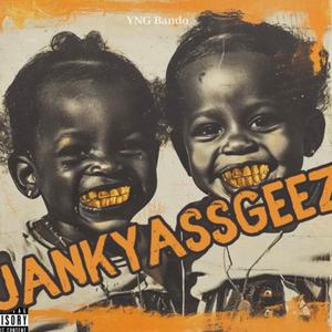 JANKYASSGEEZ