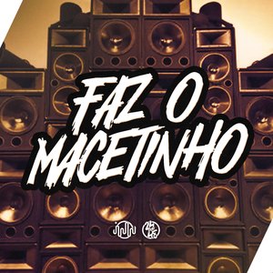 Faz O Macetinho