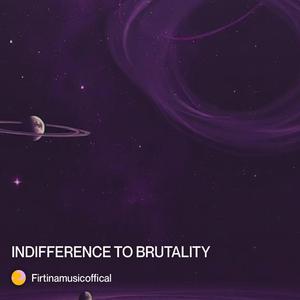 INDIFFERENCE TO BRUTALITY