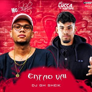 Então vai (feat. Mc Charlim & Mc Lucca Martins)