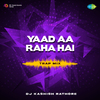 DJ Kashish Rathore - Yaad Aa Raha Hai - Trap Mix