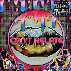 Can't Relate (feat. Kiing Sky)