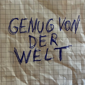GENUG VON DER WELT