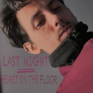 Last Night/Heart On The Floor