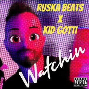Watchin' (feat. Kid Gotti)