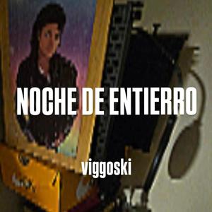 NOCHE DE ENTIERRO
