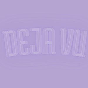 Deja Vu.