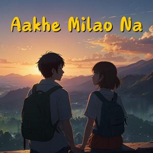 Aakhe Milao Na
