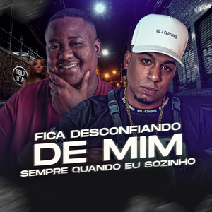 Fica Desconfiando de Mim