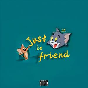 Just be friend