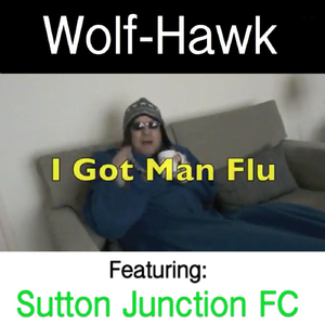 I Got Man Flu (feat. Sutton Junction Fc)